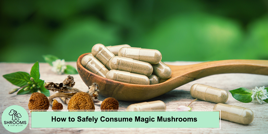 How To Safely Consume Magic Mushrooms